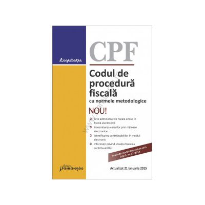 Codul de procedura fiscala cu normele metodologice - actualizat 21 ianuarie 2015