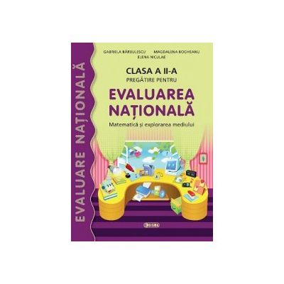 Evaluare nationala. Matematica si Explorarea Mediului cls a II-a, ghid de pregatire