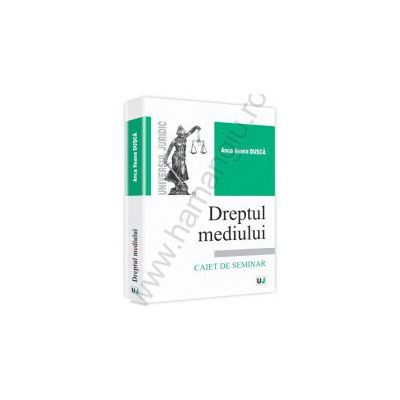 Dreptul mediului. Caiet de seminar
