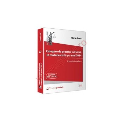 Culegere de practica judiciara in materie civila pe anul 2014. Tribunalul Hunedoara