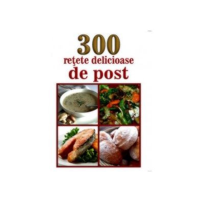 300 retete delicioase de post
