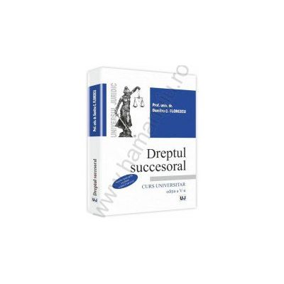 Dreptul succesoral. Curs universitar - editia a 5-a