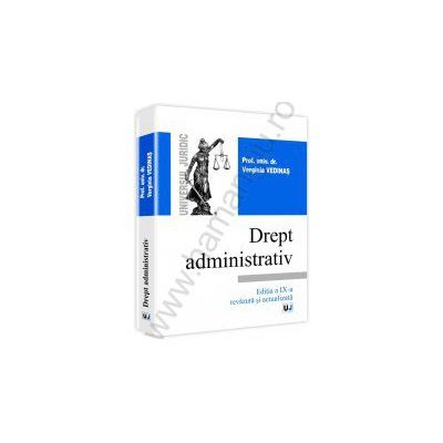 Drept administrativ - curs universitar. Editia a 9-a revazuta si actualizata