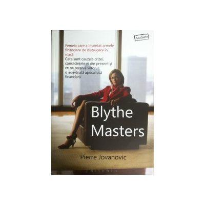 Blythe Masters - Femeia care a inventat armele finaciare de distrugere in masa!