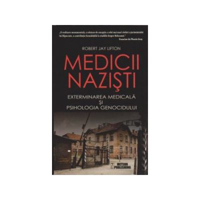 Medicii nazisti, exterminarea medicala si psihologia genocidului