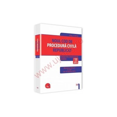 Noul Cod de procedura civila republicat Legislatie consolidata si INDEX: 15 aprilie 2015