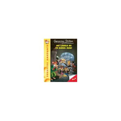 Jos labele de pe aurul meu - Geronimo Stilton (vol.8)