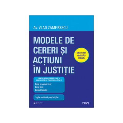 Modele de cereri şi acţiuni în justiţie. Ediţia a doua revăzută şi adăugită