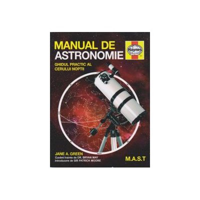 Manual de astronomie. Ghidul practic al cerului noptii
