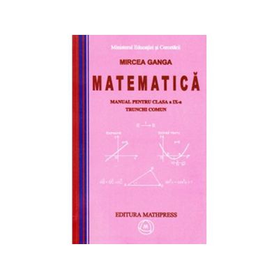 Matematica manual pentru cls IX TC - Mircea Ganga
