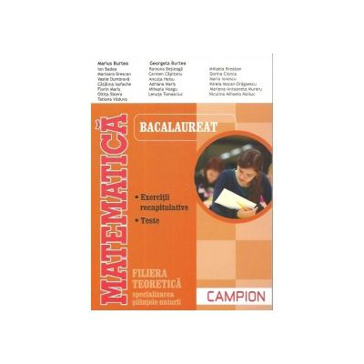 Matematica bacalaureat 2016 - Filiera teoretica. Specializarea Stiintele-Naturii. Exercitii recapitulative. Teste