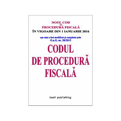 Codul de procedură fiscală - 25 noiembrie 2015 - in vigoare de la 1 ianuarie 2016