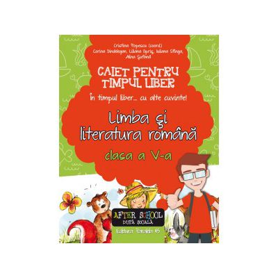IN TIMPUL LIBER... CU ALTE CUVINTE! LIMBA SI LITERATURA ROMANA. CAIET PENTRU TIMPUL LIBER. CLASA A V-A