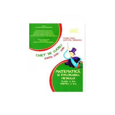 Matematica si explorarea mediului clasa a II-a partea II - Caiet de lucru editia 2015-2016