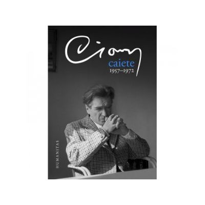 Caiete 1957-1972 - Emil Cioran