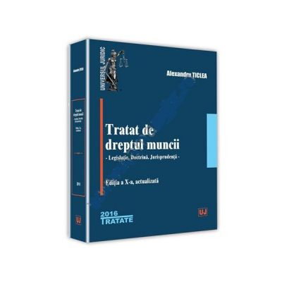 Tratat de dreptul muncii - editia a 10-a
