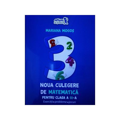 Noua culegere de matematica pentru clasa a III-a. Exercitii, probleme, jocuri