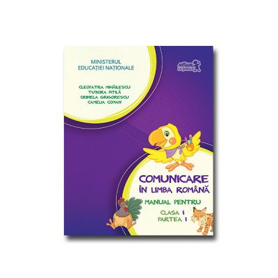 Comunicare in limba romana. Manual pentru clasa I - Partea I