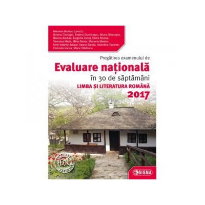 Pregatirea examenului de Evaluare Nationala in 30 de saptamani la LIMBA SI LITERATURA ROMANA 2017