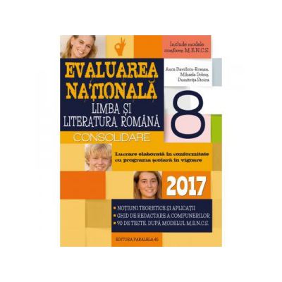 Limba si literatura romana. Evaluarea nationala 2017 - CONSOLIDARE