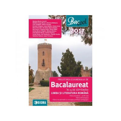 Pregatirea examenului de bacalaureat in 25 de saptamani la Limba si Literatura Romana 2017 - Profil real
