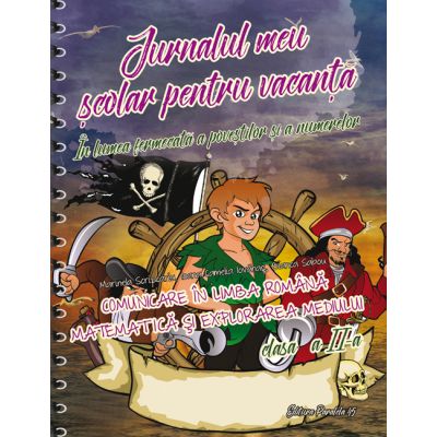 JURNALUL MEU SCOLAR PENTRU VACANTA. COMUNICARE IN LIMBA ROMANA. MATEMATICA SI EXPLORAREA MEDIULUI. CLASA A II-A
