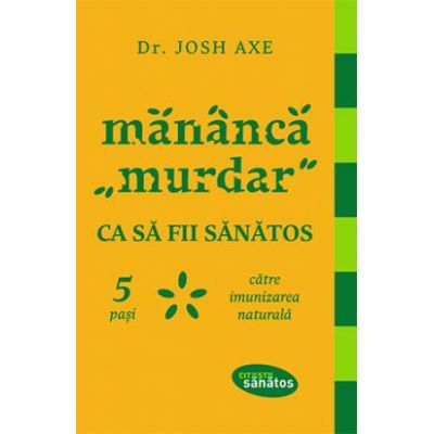Mănâncă "murdar" ca să fii sănătos. 5 pași către imunizarea naturală