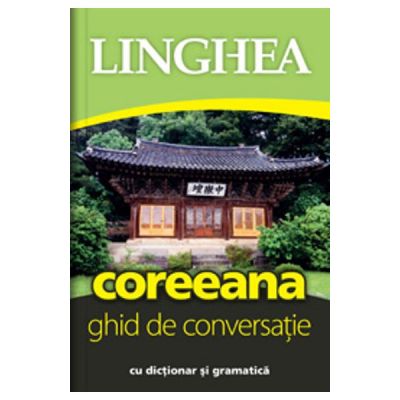 Coreeana. Ghid de conversatie cu dictionar si gramatica