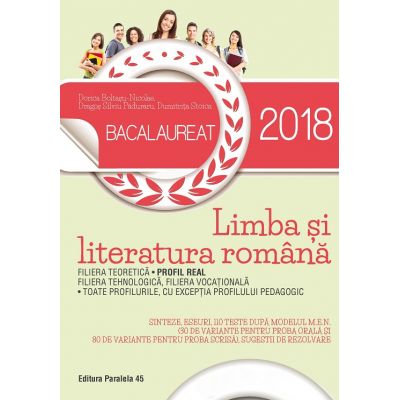 BACALAUREAT 2018. LIMBA ȘI LITERATURA ROMÂNĂ. PROFIL REAL. 110 TESTE DUPĂ MODELUL M.E.N. (30 DE VARIANTE PENTRU PROBA ORALĂ ȘI 80 DE VARIANTE PENTRU PROBA SCRISĂ)