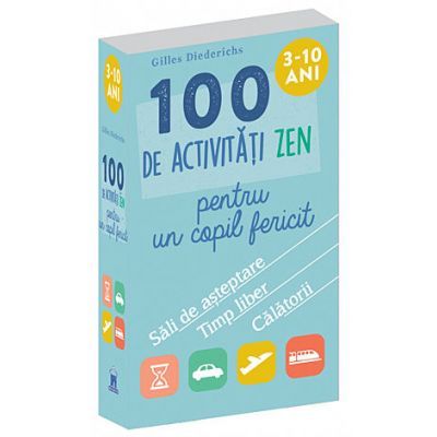 100 de activitati zen pentru un copil fericit - 3-10 ani Gilles Diederichs