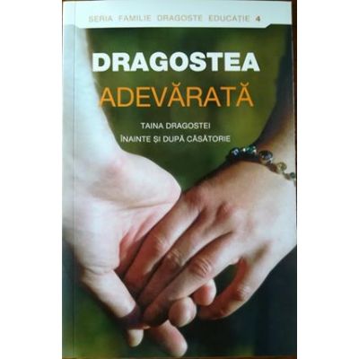 Dragostea adevărată. Taina dragostei înainte şi după căsătorie