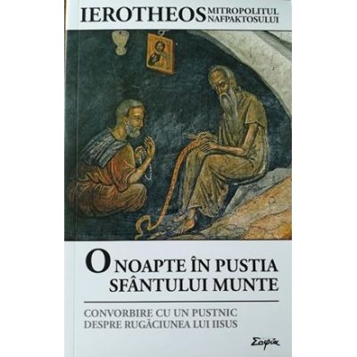 O noapte în pustia Sfântului Munte. Convorbire cu un pustnic despre Rugăciunea lui Iisus