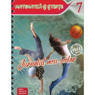JURNALUL MEU ȘCOLAR. MATEMATICĂ ȘI ȘTIINȚE. CLASA A VII-A