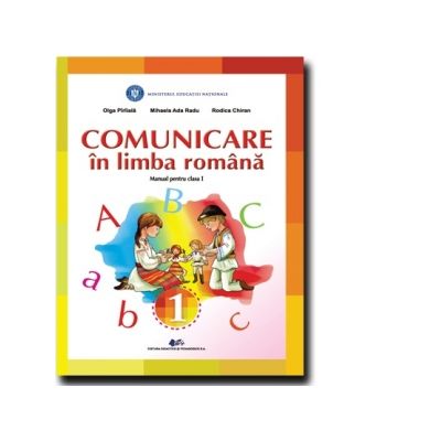 Comunicare in limba romana. Manual pentru clasa I Rodica Chiran, Olga Piriiala, Mihaela Ada Radu