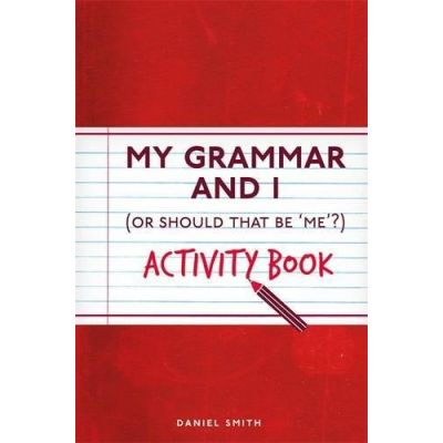 My Grammar and I Activity Book (I Used to Know That ...)