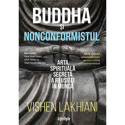 Buddha și nonconformistul. Arta spirituală secretă a reușitei în muncă