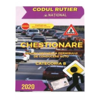 Chestionare pentru obtinerea permisului de conducere auto Categoria B 2020