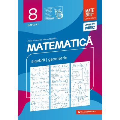 Matematica. Algebra, geometrie. Clasa a VIII-a. 2022 Consolidare. Partea I - Anton Negrila, Maria Negrila