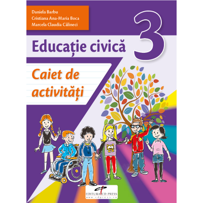 Educatie civica. Caiet de activitati. Clasa a III-a - Daniela Barbu, Cristiana Ana-Maria Boca, Marcela Claudia Calineci