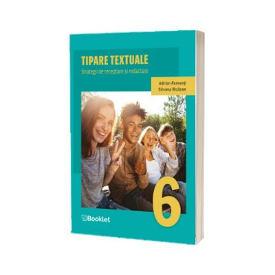 Tipare textuale. Strategii de receptare si redactare. Clasa a VI-a - Romonti, Adrian