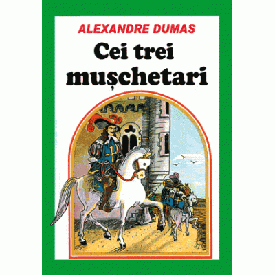 Cei trei muschetari - Alexandre Dumas