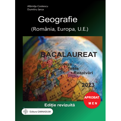 Geografie, Sinteze, Teste. Rezolvari - Bacalaureat 2023 - Albinita Costescu