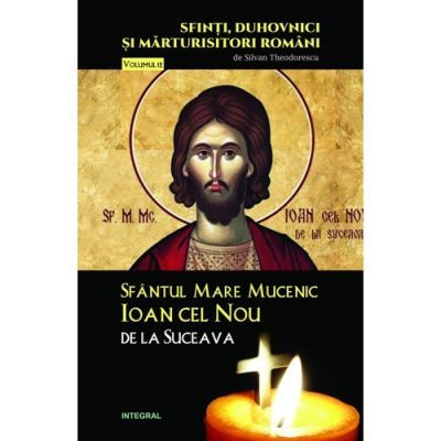 Sfantul Mare Mucenic Ioan cel Nou de la Suceava - Silvan Theodorescu