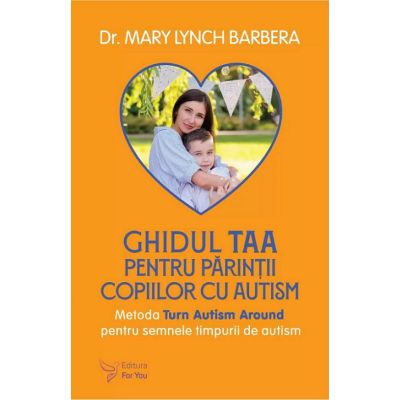 Ghidul TAA pentru părinții copiilor cu autism - Mary Lynch Barbera
