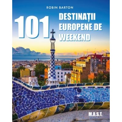 101 destinatii europene de weekend