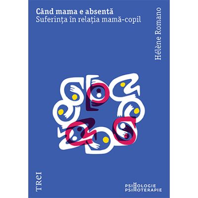 Când mama e absentă. Suferința în relația mamă-copil