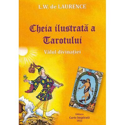 Cheia ilustrată a tarotului - L.W. de Laurence
