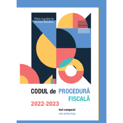 Codul de procedura fiscala 2022-2023 - text comparat