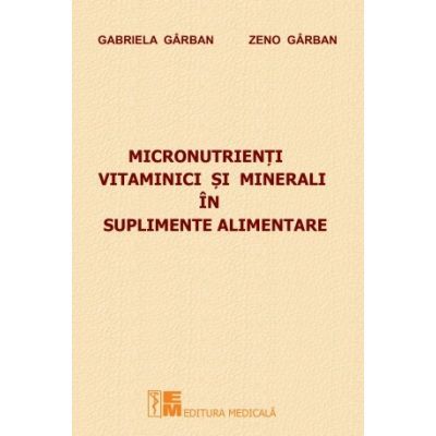 Micronutrienti vitaminici si minerali in suplimente alimentare - Gabriela Garban