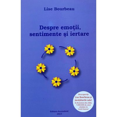 Despre emotii, sentimente si iertare - Lise Bourbeau
